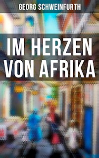 Im Herzen von Afrika - Georg Schweinfurth - E-Book