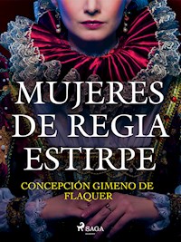 Mujeres de regia estirpe - Concepción Gimeno de Flaquer - E-Book