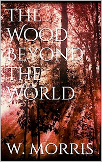 The Wood Beyond the World - William Morris - E-Book