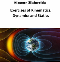Exercises of Kinematics, Dynamics and Statics - Simone Malacrida - E-Book