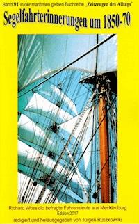 Segelfahrterinnerungen 1850-70 - Richard Wossidlo befragte ehemalige Seeleute - Richard Wossidlo - 1859-1939 - E-Book