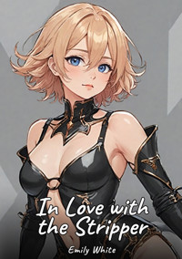 In Love with the Stripper - Emily White - E-Book