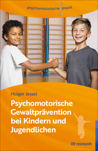 Psychomotorische Gewaltprävention bei Kindern und Jugendlichen - Holger Jessel - E-Book