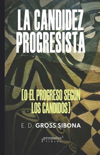 La candidez progresista - Enrique. D. Gross Sibona - E-Book