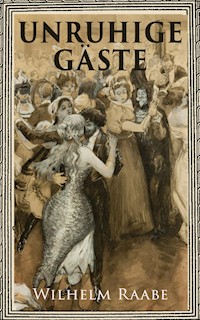 Unruhige Gäste - Wilhelm Raabe - E-Book