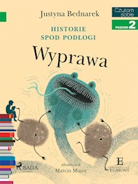 Historie spod podłogi - Wyprawa - Justyna Bednarek - E-Book