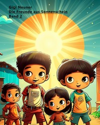 Die Freunde aus Sonnenschein: Band 2 - Gigi Neuner - E-Book