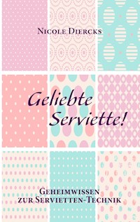 Geliebte Serviette! - Nicole Diercks - E-Book