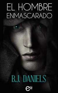 El hombre enmascarado - B.J. Daniels - E-Book