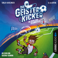 Nie mehr ohne Teamgeist! - Die Geisterkicker, Teil 1 (Ungekürzt) - Sonja Kaiblinger - Hörbuch