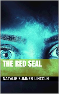 The Red Seal - Natalie Sumner Lincoln - E-Book