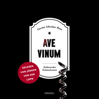 Ave Vinum - Julius Eichendorff - Kulinarischer Kriminalroman, Band 7 (Ungekürzt) - Carsten Sebastian Henn - Hörbuch