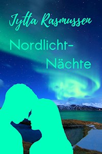 Nordlichtnächte - Jytta Rasmussen - E-Book