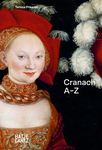 Lucas Cranach: A to Z - Teresa Präauer - E-Book