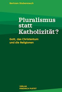 Pluralismus statt Katholizität? - Bertram Stubenrauch - E-Book