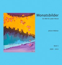 Monatsbilder 2009 - 2015 - Johann Widmer - E-Book