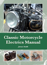 Classic Motorcycle Electrics Manual - James Smith - E-Book
