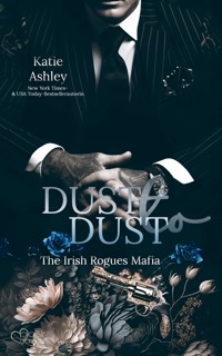 The Irish Rogues Mafia Family Teil 2: Dust to Dust - Katie Ashley - E-Book
