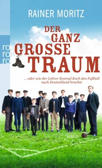 Der ganz große Traum - Rainer Moritz - E-Book
