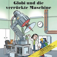 Globi und die verrückte Maschine -  - Hörbuch
