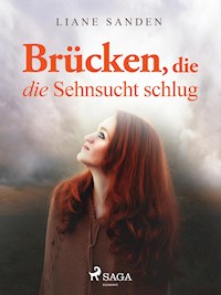 Brücken, die die Sehnsucht schlug - Liane Sanden - E-Book