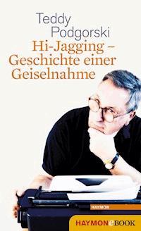 Hi-Jagging - Geschichte einer Geiselnahme - Teddy Podgorski - E-Book