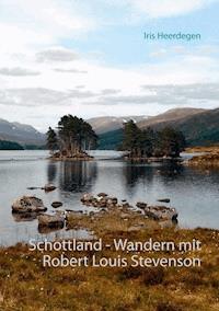 Schottland - Wandern mit Robert Louis Stevenson - Iris Heerdegen - E-Book
