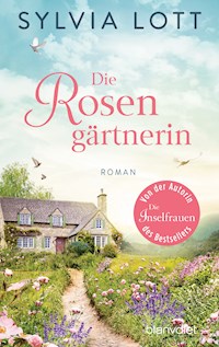 Die Rosengärtnerin - Sylvia Lott - E-Book