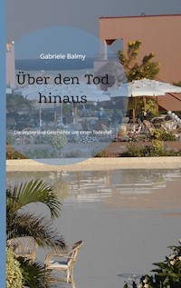 Über den Tod hinaus - Gabriele Balmy - E-Book