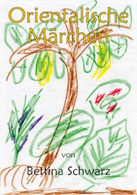 Orientalische Märchen - Bettina Schwarz - E-Book