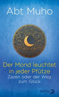 Der Mond leuchtet in jeder Pfütze - Abt Muho - E-Book