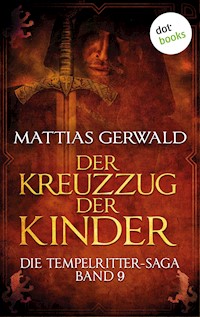 Die Tempelritter-Saga - Band 9: Der Kreuzzug der Kinder - Mattias Gerwald - E-Book