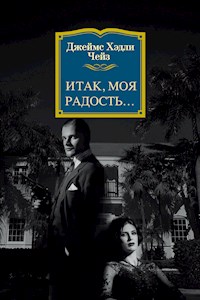 Итак, моя радость… - Джеймс Хэдли Чейз - E-Book
