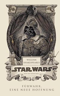 William Shakespeares Star Wars - Fürwahr, eine neue Hoffnung - Ian Doescher - E-Book