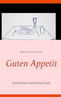 Guten Appetit - Katharina R. Rosenplenter - E-Book