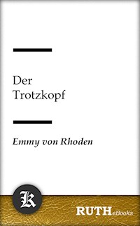 Der Trotzkopf - Emmy von Rhoden - E-Book