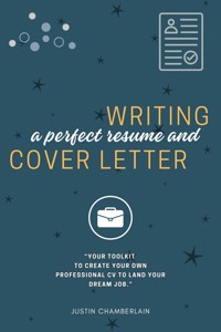 Writing a Perfect Résume and Cover Letter: - Justin Chamberlain - E-Book