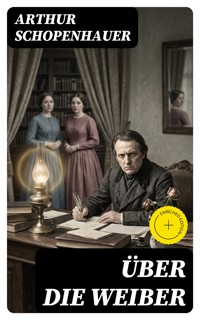 Über die Weiber - Arthur Schopenhauer - E-Book