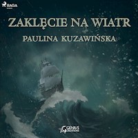 Zaklęcie na wiatr - Paulina Kuzawińska - Hörbuch