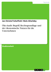 Öko-Audit: Begriff, Rechtsgrundlage und der ökonomische Nutzen für die Unternehmen - Jan Christof Scheffold - E-Book