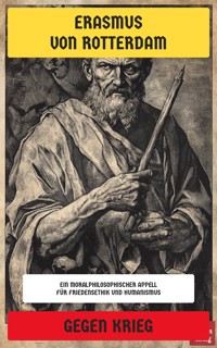 Gegen Krieg - - Erasmus von Rotterdam - E-Book