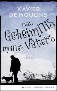 Das Geheimnis meines Vaters - Xavier de Moulins - E-Book