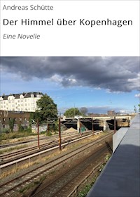 Der Himmel über Kopenhagen - Andreas Schütte - E-Book