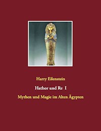 Hathor und Re I - Harry Eilenstein - E-Book