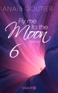 Fly me to the moon 6 - Anaïs Goutier - E-Book