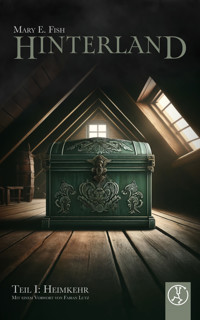 Hinterland - Teil I: Heimkehr - Mary E. Fish - E-Book