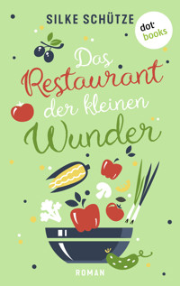 Das Restaurant der kleinen Wunder - Silke Schütze - E-Book