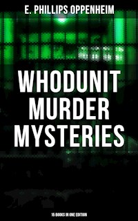 Whodunit Murder Mysteries: 15 Books in One Edition - E. Phillips Oppenheim - E-Book
