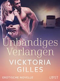 Unbändiges Verlangen - Erotische Novelle - Vicktoria Gilles - E-Book