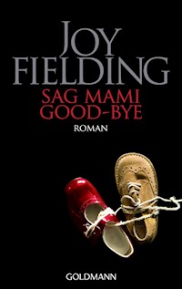 Sag Mami Good bye - Joy Fielding - E-Book